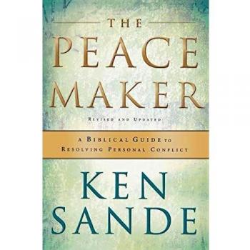 The Peacemaker : A Biblical Guide to Resolving Personal Conflict