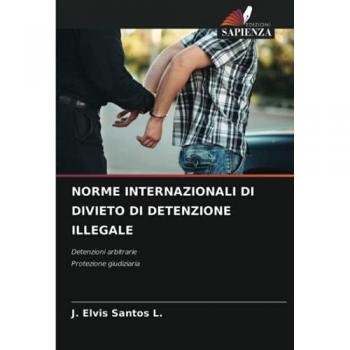NORME INTERNAZIONALI DI DIVIETO DI DETENZIONE ILLEGALE: Detenzioni arbitrarieProtezione giudiziaria