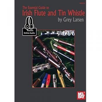 Essential Guide To Irish Flute And Tin Whistle by Grey E Larsen
