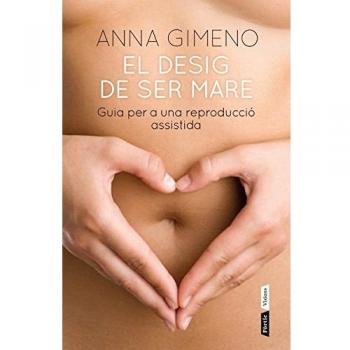 El desig de ser mare: Guia per a una reproducció assistida (Tapa blanda con solapas).