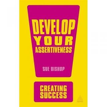 Bishop, Sue: Develop Your Assertiveness