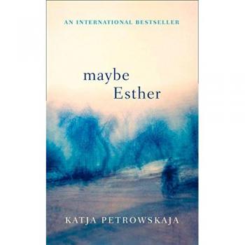 Maybe Esther By Katja Petrowskaja