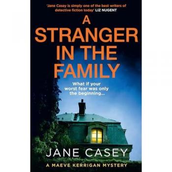 A Stranger in the Family: The new 2024 detective crime thriller that will have you gripped and on the edge of your seat (Maeve Kerrigan)