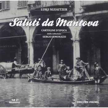Saluti da Mantova. Cartoline d'epoca dalla collezione Sergio Simonazzi. Ediz. illustrata