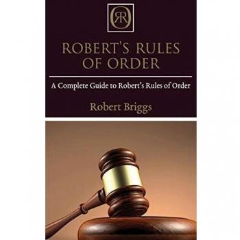 Robert's Rules of Order: A Complete Guide to Robert's Rules of Order