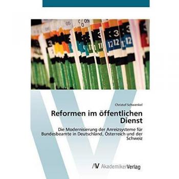 Reformen im öffentlichen Dienst: Die Modernisierung der Anreizsysteme für Bundesbeamte in Deutschland, Österreich und der Schweiz
