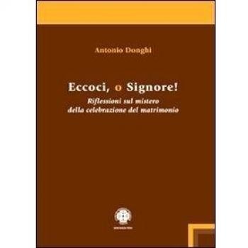 Eccoci o Signore! Riflessioni sul mistero della celebrazione del matrimonio