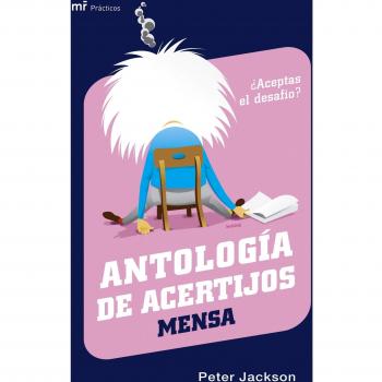 Antología de acertijos MENSA: ¿Aceptas del desafío? (MR Prácticos)