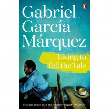Gabriel García Márquez Living To Tell The Tale (Marquez 2014)