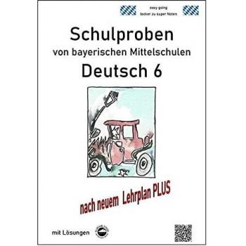 Deutsch 6, Schulaufgaben bayerischer Mittelschulen mit Lösungen nach LehrplanPLUS