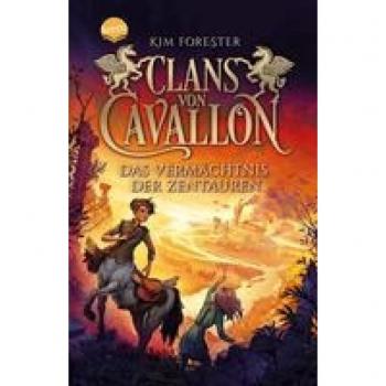 Forester, Kim: Clans von Cavallon (4). Das Vermächtnis der Zentauren
