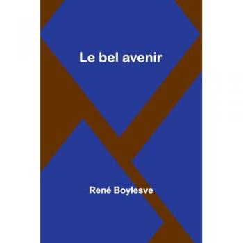Boylesve, René: Le bel avenir