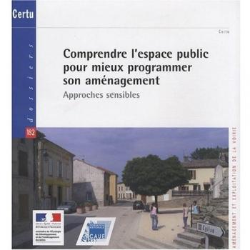 Comprendre l'espace public pour mieux programmer son aménagement : Approches sensibles