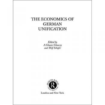 The Economics of German Unification by A. Ghanie Ghaussy