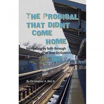 The Prodigal That Didn't Come Home: Navigating by faith through grief and disillusionment