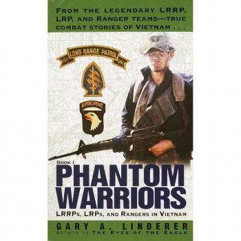Phantom Warriors : Book I: LRRPs, LRPs, and Rangers in Vietnam, by Gary Linderer