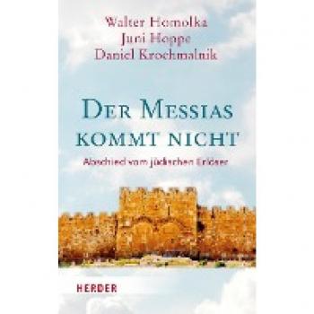 Der Messias kommt nicht: Abschied vom jüdischen Erlöser