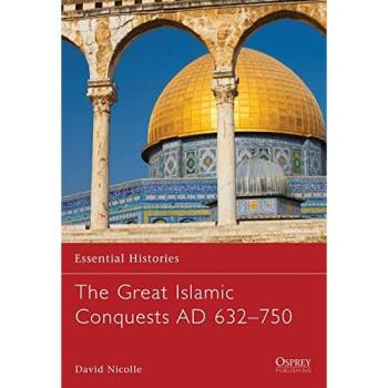 Dr David Nicolle The Great Islamic Conquests AD 632–750