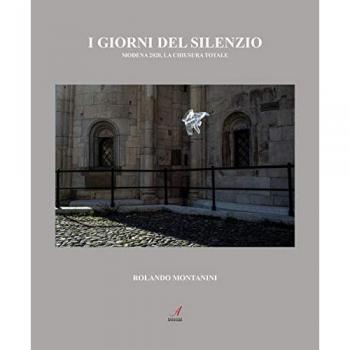 I giorni del silenzio. Modena 2020, la chiusura totale