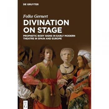 Divination on stage: Prophetic body signs in early modern theatre in Spain and Europe