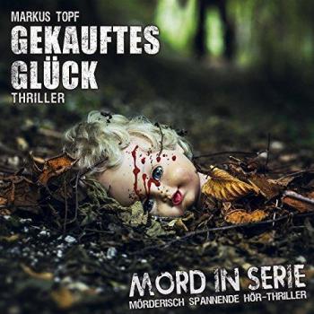 Markus Topf Mord In Serie 20: Gekauftes Glück