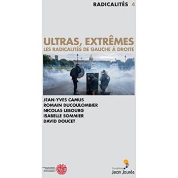 Ultras, extremes les radicalités de gauche à droite