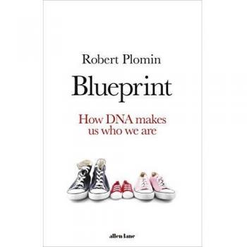Blueprint: How DNA Makes Us Who We Are