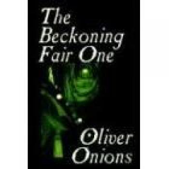 The Beckoning Fair One by Oliver Onions, Fiction, Horror