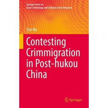 Contesting Crimmigration in Post-hukou China (Springer Series on Asian Criminology and Criminal Justice Research)