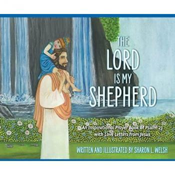 The Lord Is My Shepherd: An Inspirational Prayer Book Of Psalm 23 With Love Letters From Jesus
