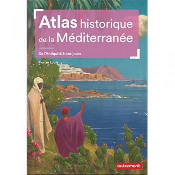 Florian Louis Atlas Historique De La Méditerranée: De L'Antiquité À Nos Jours