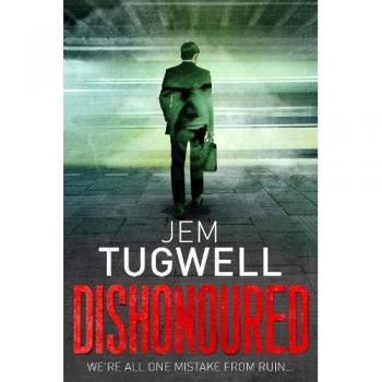 Dishonoured : An addictive and shocking psychological thriller