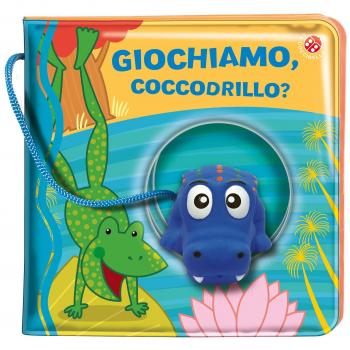 Giochiamo, coccodrillo? Ediz. a colori. Con gadget