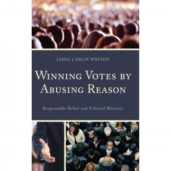 Winning Votes by Abusing Reason: Responsible Belief and Political Rhetoric
