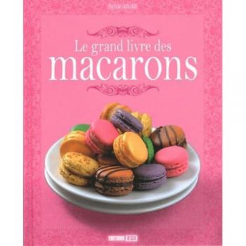 Le grand livre des macarons