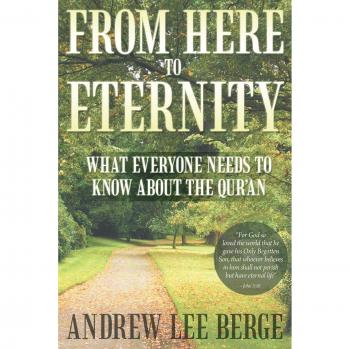 From Here to Eternity: What Everyone Needs to Know About the Qur'an