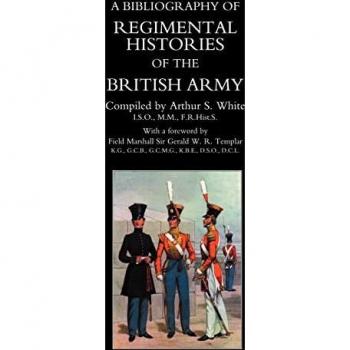 Bibliography of Regimental Histories of the British Army (Bibliography of Regimental Histories of the British Army: with Addendum)