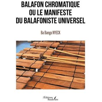Balafon chromatique ou le manifeste du balafoniste universel