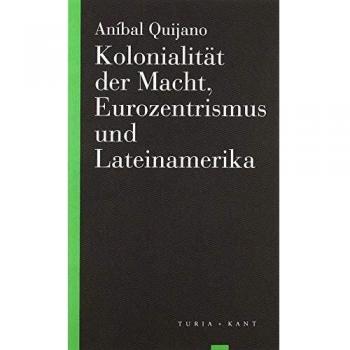 Kolonialität der Macht, Eurozentrismus und Lateinamerika