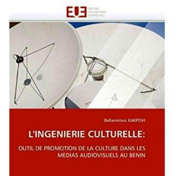 L'INGENIERIE CULTURELLE:: OUTIL DE PROMOTION DE LA CULTURE DANS LES MEDIAS AUDIOVISUELS AU BENIN