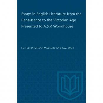 Essays in English Literature from the Renaissance to the Victorian Age Presented to a.S.P. Woodhouse
