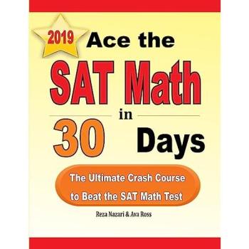 Ace the SAT Math in 30 Days: The Ultimate Crash Course to Beat the SAT Math Test