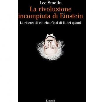 La rivoluzione incompiuta di Einstein. La ricerca di ciÃ² che c'Ã¨ al di lÃ  dei quanti