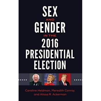 Heldman, Caroline: Sex and Gender in the 2016 Presidential Election