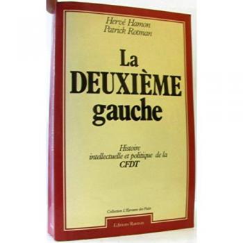 La deuxieme gauche / histoire intellectuelle et politique de la c.f.d.t. [confederation française de