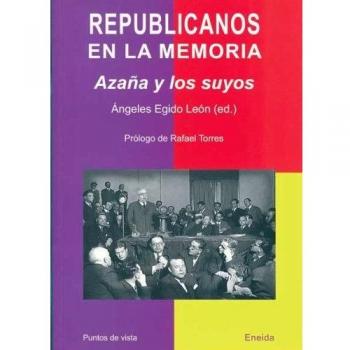 Republicanos en la memoria Azaña y los suyos