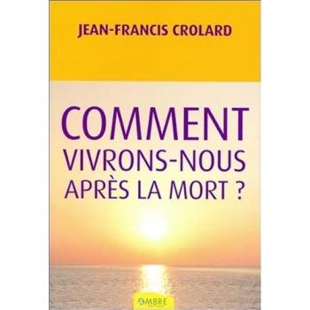 Comment vivrons-nous après la mort ?