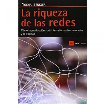 La riqueza de las redes: Cómo la producción social transforma los mercados y la libertad (Tapa blanda).