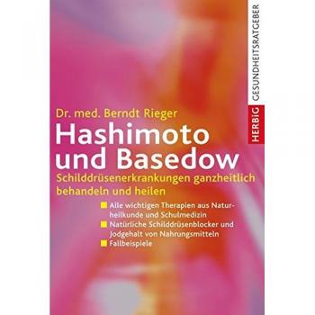 Hashimoto und Basedow: Schilddrüsenerkrankungen ganzheitlich behandeln und heilen