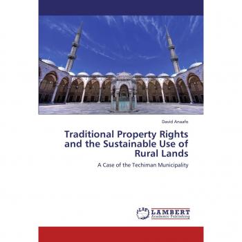 Traditional Property Rights and the Sustainable Use of Rural Lands: A Case of the Techiman Municipality